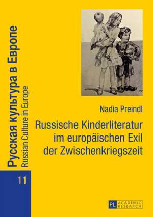 Russische Kinderliteratur im europäischen Exil der Zwischenkriegszeit de Nadia Preindl