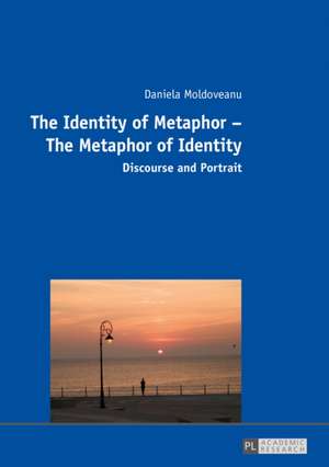 Identity of Metaphor - The Metaphor of Identity de Daniela Moldoveanu