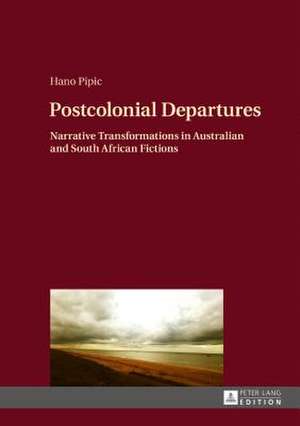 Postcolonial Departures de Hano Pipic