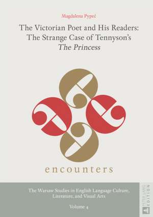 The Victorian Poet and His Readers: The Strange Case of Tennyson's the Princess de Magdalena Pypec