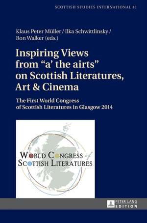 Inspiring Views from "A' the Airts" on Scottish Literatures, Art & Cinema de Klaus Peter Muller