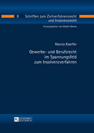 Gewerbe- und Berufsrecht im Spannungsfeld zum Insolvenzverfahren de Hanno Koerfer