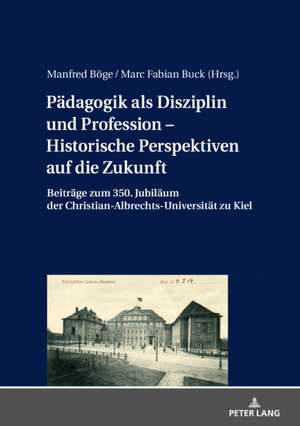 Paedagogik als Disziplin und Profession - Historische Perspektiven auf die Zukunft