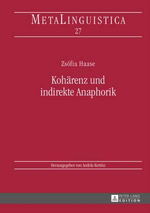 Kohaerenz Und Indirekte Anaphorik: Convergence and Diversity, Centres and Peripheries de Zsófia Haase