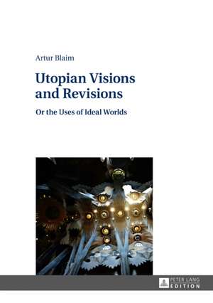 Utopian Visions and Revisions de Artur Blaim