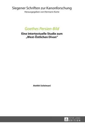 Goethes Persien-Bild de Atefeh Soleimani