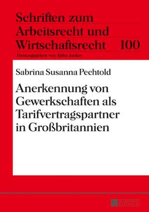 Anerkennung Von Gewerkschaften ALS Tarifvertragspartner in Grossbritannien de Sabrina Susanna Pechtold