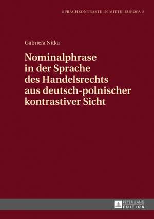 Nominalphrase in Der Sprache Des Handelsrechts Aus Deutsch-Polnischer Kontrastiver Sicht de Gabriela Nitka