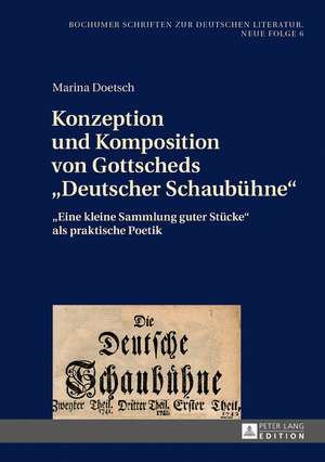 Konzeption und Komposition von Gottscheds «Deutscher Schaubühne» de Marina Doetsch