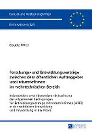 Forschungs- und Entwicklungsverträge zwischen dem öffentlichen Auftraggeber und Industriefirmen im wehrtechnischen Bereich de Claudia(in Miller