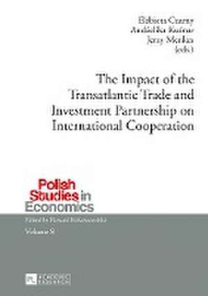 The Impact of the Transatlantic Trade and Investment Partnership on International Cooperation de Czarny, Elczbieta