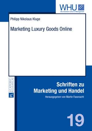 Marketing Luxury Goods Online de Philipp Nikolaus Kluge