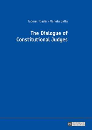 The Dialogue of Constitutional Judges de Marieta Safta