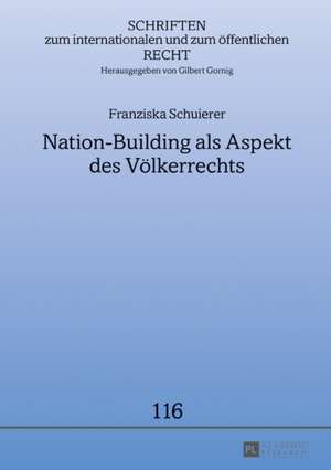 Nation-Building als Aspekt des Völkerrechts de Franziska Schuierer