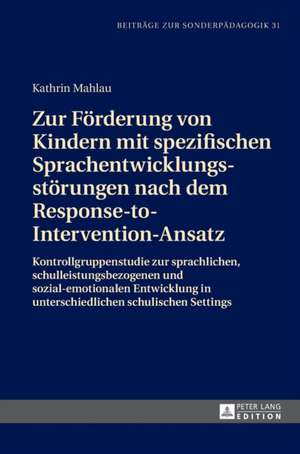 Zur Foerderung Von Kindern Mit Spezifischen Sprachentwicklungsstoerungen Nach Dem Response-To-Intervention-Ansatz de Kathrin Mahlau