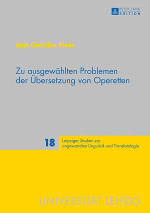 Zu ausgewählten Problemen der Übersetzung von Operetten de Anja Christina Klaus