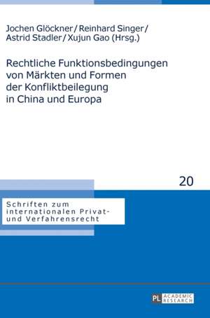 Rechtliche Funktionsbedingungen Von Maerkten Und Formen Der Konfliktbeilegung in China Und Europa de Glockner, Jochen