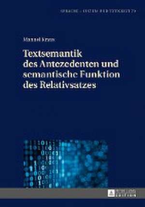 Textsemantik Des Antezedenten Und Semantische Funktion Des Relativsatzes de Kraus, Manuel