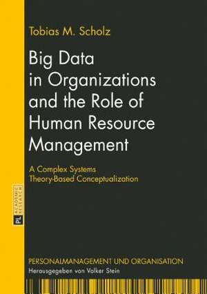 Big Data in Organizations and the Role of Human Resource Management de Tobias M. Scholz