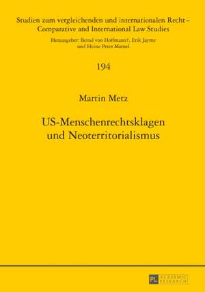 Us-Menschenrechtsklagen Und Neoterritorialismus de Martin Metz