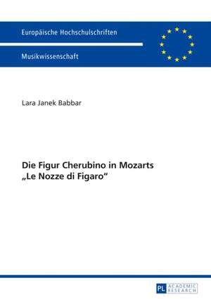 Die Figur Cherubino in Mozarts «Le Nozze di Figaro» de Lara Babbar