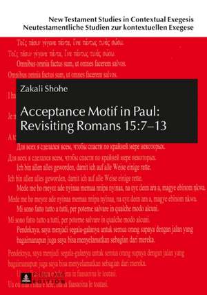 Acceptance Motif in Paul: Revisiting Romans 15:7-13 de Zakali Shohe