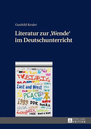 Literatur zur «Wende» im Deutschunterricht de Gunhild Keuler