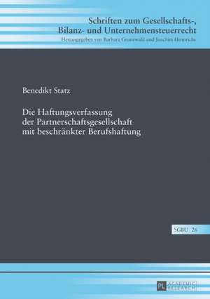 Die Haftungsverfassung der Partnerschaftsgesellschaft mit beschränkter Berufshaftung de Benedikt Statz