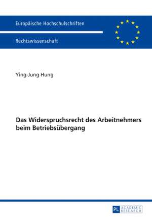 Das Widerspruchsrecht des Arbeitnehmers beim Betriebsübergang de Ying-Jung Hung