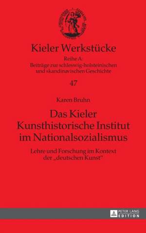 Das Kieler Kunsthistorische Institut Im Nationalsozialismus de Karen Bruhn