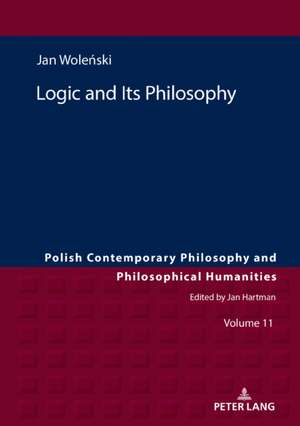 Logic and Its Philosophy de Jan Wolenski