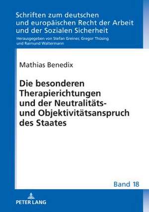 Die besonderen Therapierichtungen und der Neutralitäts- und Objektivitätsanspruch des Staates de Mathias Benedix