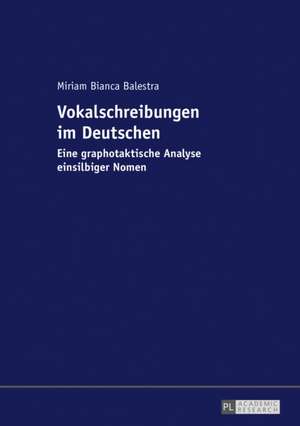 Vokalschreibungen im Deutschen de Miriam Bianca Balestra