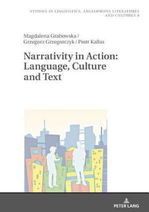 Narrativity in Action: Language, Culture and Text de Piotr Kallas