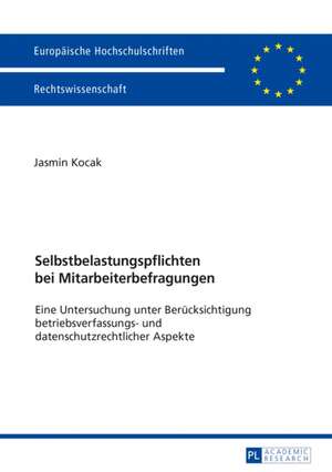 Selbstbelastungspflichten bei Mitarbeiterbefragungen de Jasmin Kocak