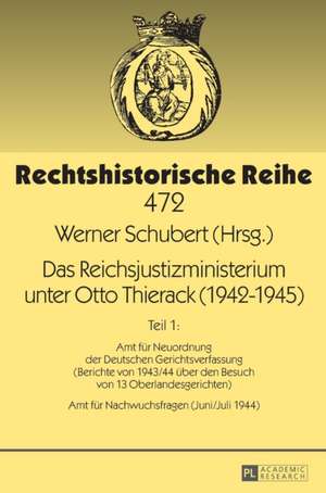 Das Reichsjustizministerium unter Otto Thierack (1942-1945)