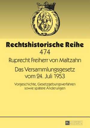 Das Versammlungsgesetz vom 24. Juli 1953 de Ruprecht Maltzahn