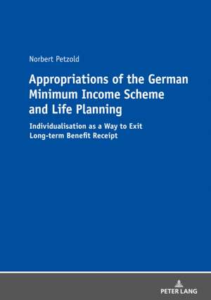 Appropriations of the German Minimum Income Scheme and Life Planning de Norbert Petzold