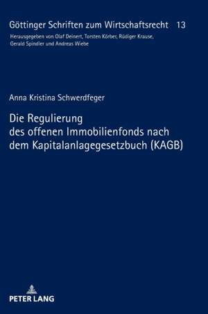 Die Regulierung des offenen Immobilienfonds nach dem Kapitalanlagegesetzbuch (KAGB) de Anna Kristina Schwerdfeger