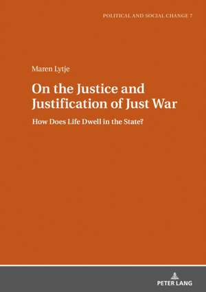 On the Justice and Justification of Just War de Maren Lytje