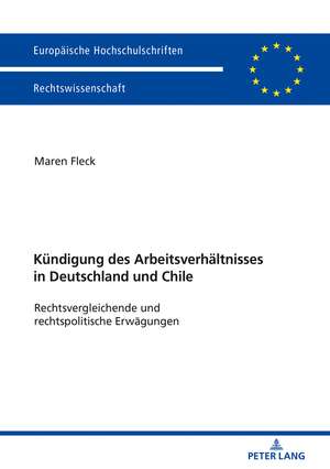 Die Kündigung des Arbeitsverhältnisses in Deutschland und Chile de Maren Fleck