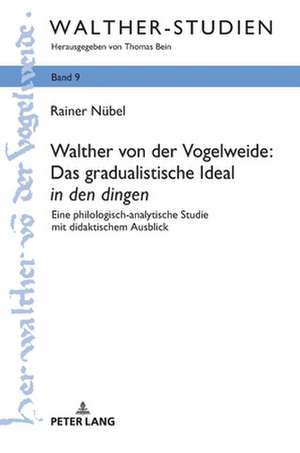 Walther von der Vogelweide: Das gradualistische Ideal «in den dingen» de Rainer Nubel