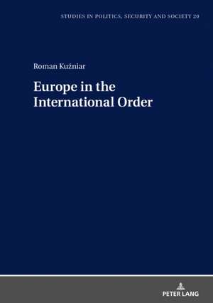 Europe in the International Order de Roman Kuzniar