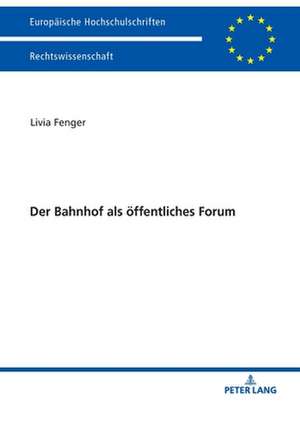 Der Bahnhof als öffentliches Forum de Livia Fenger