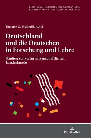 Deutschland und die Deutschen in Forschung und Lehre de Tomasz G Pszczolkowski