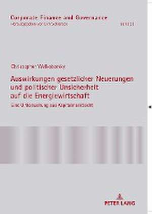 Auswirkungen gesetzlicher Neuerungen und politischer Unsicherheit auf die Energiewirtschaft de Christopher Welkoborsky