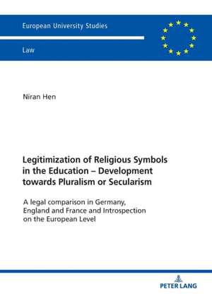 Legitimization of Religious Symbols in the Education - Development towards Pluralism or Secularism de Niran Hen