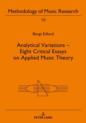 Analytical Variations - Eight Critical Essays on Applied Music Theory de Bengt Edlund