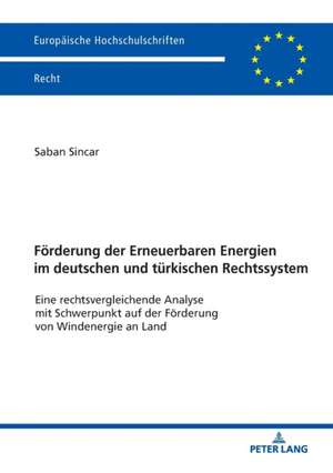 Förderung der Erneuerbaren Energien im deutschen und türkischen Rechtssystem de Saban Sincar