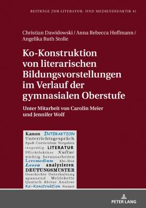 Ko-Konstruktion von literarischen Bildungsvorstellungen im Verlauf der gymnasialen Oberstufe de Angelika Ruth Stolle